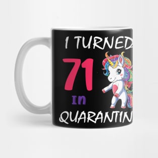 I Turned 71 in quarantine Cute Unicorn Mug